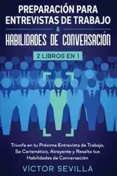Preparación para entrevistas de trabajo y habilidades de conversación 2 libros en 1 - Sevilla Víctor
