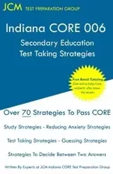 Indiana CORE 006 Secondary Education - Test Taking Strategies - Test Preparation Group JCM-Indiana CORE