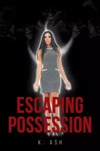 Escaping Possession - ASH K.
