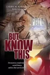 But, Know This - Cheryl M. Robinson