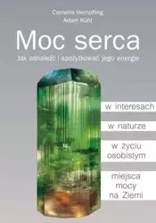 Moc serca. Jak odnaleźć i spożytkować jego energie - Cornelia Hempfling, Adam Khl