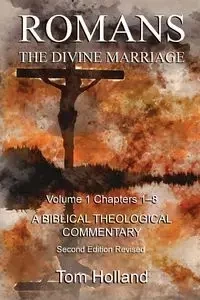 Romans The Divine Marriage Volume 1 Chapters 1-8 - Tom Holland