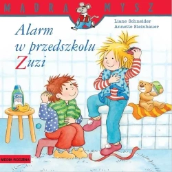Mądra Mysz. Alarm w przedszkolu Zuzi - Liane Schneider, Annette Steinhauer