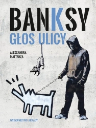 Banksy. Głos ulicy - Alessandra Mattanza