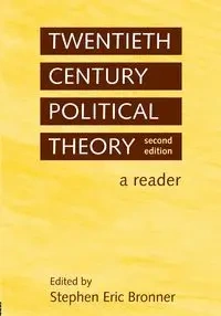 Twentieth Century Political Theory - Bronner Stephen Eric