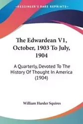 The Edwardean V1, October, 1903 To July, 1904 - William Squires Harder