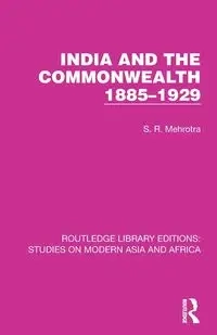India and the Commonwealth 1885-1929 - Mehrotra S. R.