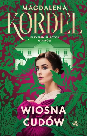 Przystań śpiących wiatrów. Wiosna cudów. Tom 1. Przystań śpiących wiatrów - Magdalena Kordel