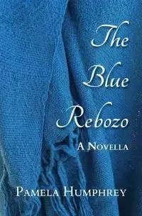 The Blue Rebozo - Pamela Humphrey