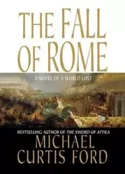 The Fall of Rome - Michael Curtis Ford