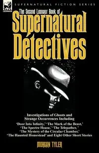 The Second Leonaur Book of Supernatural Detectives - Tyler Morgan