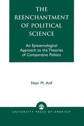 The Reenchantment of Political Science - Arif Nasr M.