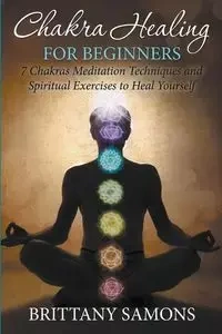 Chakra Healing For Beginners - Brittany Samons
