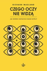 eBook Czego oczy nie widzą. Jak wzrok kształtuje nasze myśli - Richard Masland mobi epub