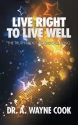 Live Right to Live Well - Wayne Cook