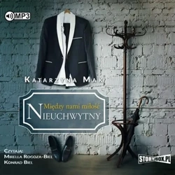 Między nami miłość. T.2 Nieuchwytny audiobook - Katarzyna Mak