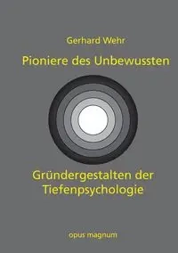 Pioniere des Unbewussten - Gerhard Wehr