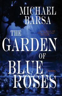 The Garden of Blue Roses - Michael Barsa