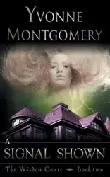 A Signal Shown (the Wisdom Court Series, Book 2) - Yvonne Montgomery