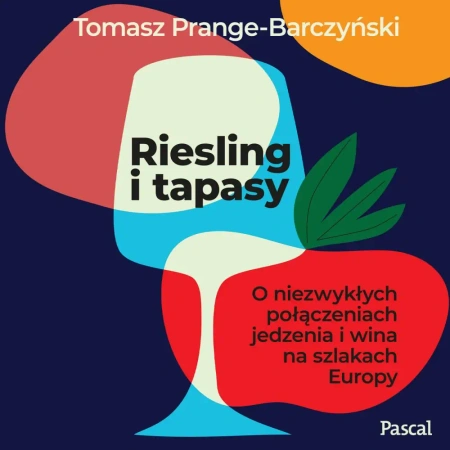 audiobook Riesling i tapasy. O niezwykłych połączeniach jedzenia i wina na szlakach Europy - Tomasz Prange-Barczyński