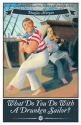 What Do You Do with a Drunken Sailor? Unexpurgated Sea Chanties - Morgan Douglas