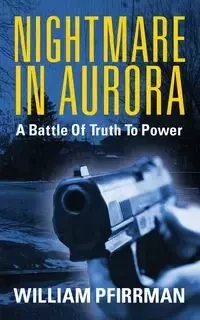 Nightmare in Aurora - William Pfirrman