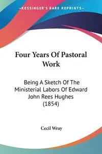 Four Years Of Pastoral Work - Wray Cecil