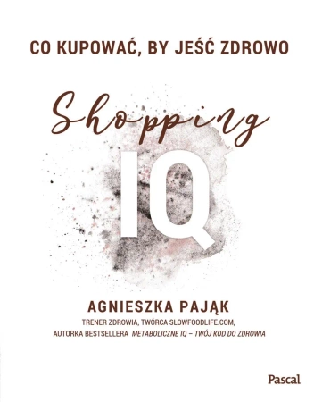 eBook Co kupować, by jeść zdrowo. Shopping IQ - Agnieszka Pająk epub mobi