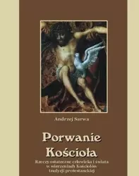 eBook Porwanie Kościoła Rzeczy ostateczne człowieka i świata w wierzeniach Kościołów tradycji protestanckiej - Andrzej Sarwa mobi epub