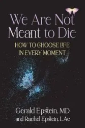 We Are Not Meant to Die - Gerald Epstein