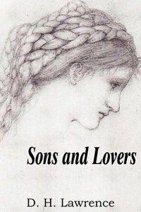 Sons and Lovers - Lawrence D. H.