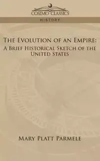 The Evolution of an Empire - Mary Parmele Platt