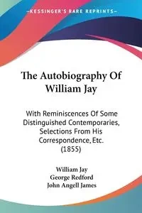 The Autobiography Of William Jay - Jay William