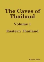 The Caves of Eastern Thailand - Ellis Martin