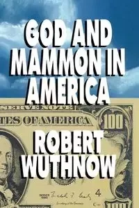 God and Mammon in America - Robert Wuthnow