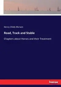 Road, Track and Stable - Henry Merwin Childs