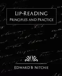 Lip-Reading Principles and Practice (New Edition) - Edward B. Nitchie Nitchie