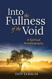 Into the Fullness of the Void - Elbaum Dov