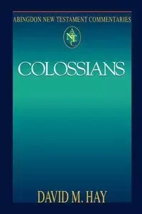 Abingdon New Testament Commentary - Colossians - Hay David M.