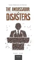 The Ambassador of Disasters - Al-Orainan Yasser Abdulaziz