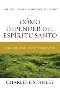 Cómo depender del Espíritu Santo | Softcover  | Relying on the Holy Spirit - Stanley Charles