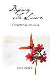 Dying to Live - Liza Piatt