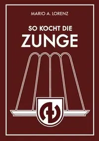 So kocht die Zunge - Mario A. Lorenz