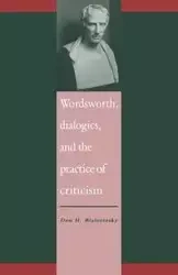 Wordsworth, Dialogics and the Practice of Criticism - Don H. Bialostosky