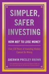 Simpler, Safer Investing - Brown Sherwin Presley