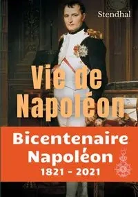 Vie de Napoléon - Stendhal .