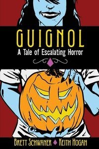 GUIGNOL - A TALE OF ESCALATING HORROR - Brett Schwaner