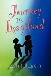 Journey to Imagiland - Tom Tullgren