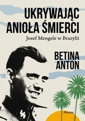 Ukrywając Anioła Śmierci - Anton Betina