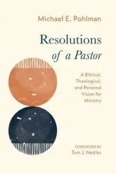 Resolutions of a Pastor - Michael E. Pohlman